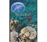 Dive Log Book: Scuba Diving Logbook for All levels of Divers: 120 Pages Complete Diving Log Book | Dive Journal for Training | Certification and Recreation: Scuba Log / Scuba Gifts Idea