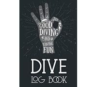 Dive Log Book: Scuba Diving Logbook for Beginners and Advanced Divers - Diver Log Book and Notebook Journal for Training, Certification and Leisure 110 Pages 6"x9" Gift for Diving Lovers