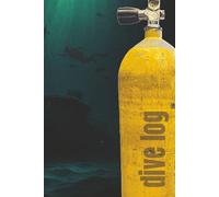 Dive Log Yellow Tank: Divers Log Book Efficient Design 105 pages 100 Documented Dives Certified Divers Record Book Scuba Gift Easy to Use