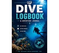 Dive Logbook & Adventure Journal: Record Your Dives, Track Certifications, Log Equipment, and Capture Underwater Adventures and Marine Life Memories
