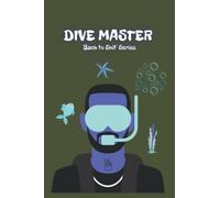‘Dive Master’ With Series ‘Back To Shit’. The Perfect Gift For Divers: Funny Notebook, Journal, Diary For Kids, Teens, Adults, Co-Workers Or Friends - 6” x 9”, 100 Lined Pages