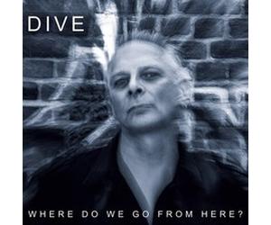DIVE - WHERE DO WE GO FROM HERE - CD - P2222z
