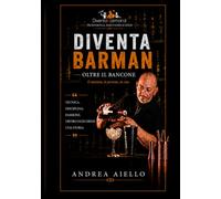 DiventaBarman - Oltre il Bancone: La guida professionale completa per diventare bartender, gestire un bar e costruire una carriera nel mondo del beverage