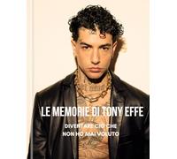 Diventare Cio Che Non Ho Mai Voluto: Le Memorie di Tony Effe