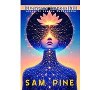 Diventare Impossibili: Oltre il limite invisibile
