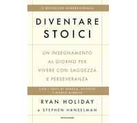 Diventare stoici. Un insegnamento al giorno per vivere con saggezza e perseveranza (Vivere meglio)
