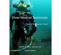 Diver Medical Technician: Care of the Injured Diver