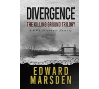 Divergence: The Killing Ground Trilogy: A WW2 Alternate History (The Divergence Series)