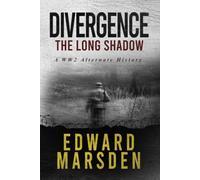 Divergence: The Long Shadow: A WW2 Alternate History: 2 (The Divergence Series)