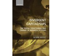 Divergent Capitalisms – The Social Structuring and Change of Business Systems