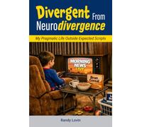 Divergent From Neurodivergence: My Pragmatic Life Outside Expected Scripts