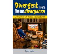 Divergent From Neurodivergence: My Pragmatic Life Outside Expected Scripts