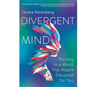 Divergent Mind: Thriving in a World That Wasn't Designed for You by Jenara Neren