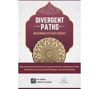 Divergent Paths - Rijal and Variant Reading Criticism, Critique Frameworks, Authentication Triads, Grammatical and Jurisprudential Challenges in ... الْقُرْآنِيَّة (Specialised Texts in Qirā`āt)