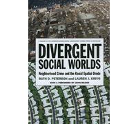 Divergent Social Worlds: Neighborhood Crime and the Racial-Spatial Divide
