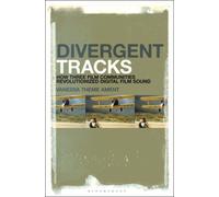 Divergent Tracks : How Three Film Communities Revolutionized Digital Film Sound