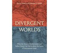 Divergent Worlds: What the Ancient Mediterranean and Indian Ocean Can Tell Us About the Future of International Order