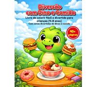 Diversão com Dino e Comida: Livro de colorir fácil e divertido para crianças (4-8 anos) Com cenas divertidas de dinos e comida
