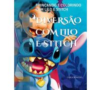 DIVERSÃO COM LILO E STITCH: BRINCANDO E COLORINDO COM LILO E STITCH