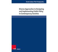 Diverse Approaches to Designing and Implementing Public Policy in Contemporary Societies
