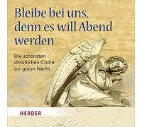 Diverse Chöre - Bleibe Bei Uns,Denn Es Will Abend Werde