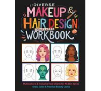 Diverse Makeup & Hair Design Templates Workbook: 175+ Multicultural & Inclusive Face Charts for All Skin Tones | Draw, Color & Practice Beauty Looks, ... Theatre Designers & Beauty School