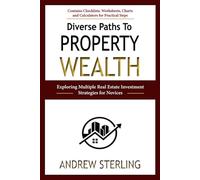 Diverse Paths to Property Wealth: Exploring Multiple Real Estate Investment Strategies for Novices (The Real Estate Investing Blueprint Series)