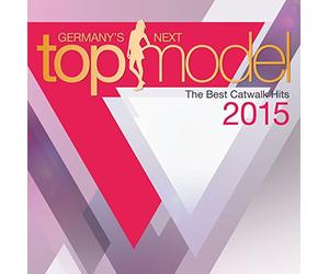 Diverse Pop - Germany's Next Topmodel- The Best Catwalk Hits 2015
