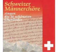 Diverse - Schweizer Männerchöre singen die 16 schönsten Chor [DE Import]