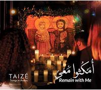 Diverse Soloists & Choir Instrumentalists Of Taize - Remain With Me: Taize Songs In Arabic