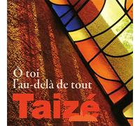 Diverse - Taize: O Toi l´au-dela de tout