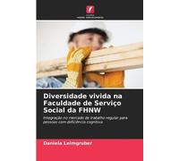 Diversidade vivida na Faculdade de Serviço Social da FHNW: Integração no mercado de trabalho regular para pessoas com deficiência cognitiva