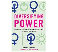 Diversifying Power: Why We Need Antiracist, Feminist Leadership on Climate and Energy