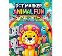 Diversión Con Puntos Y Animales: Más De 100 Animales Con Nombres En Español E Inglés Actividades Creativas Para Niños Pequeños Y Mayores: 100 Animals ... for Kids to Boost Creativity and Motor Skills