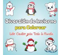 Diversión de Invierno para Colorear - Libro Creativo para Toda la Familia: 40 diseños únicos para colorear con escenas invernales, copos de nieve, ... Ideal para relajarse y disfrutar del invierno