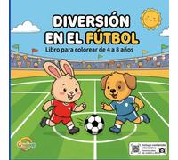 Diversión en el fútbol: Libro para colorear con más de 50 dibujos y experiencias interactivas para niños y niñas de 4 a 8 años