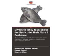 Diversité ichty faunistique du district de Shah Alam à Peshawar: Étude visant à explorer la faune piscicole de la rivière Shah Alam à Peshawar, dans la province de Khyber Pakhtunkhwa au Pakistan