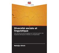 Diversité sociale et linguistique: Une recherche ethnologique sur le terrain parmi les Kirghizes ethniques à Karakol, au Kirghizistan