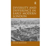 Diversity and Difference in Early Modern London