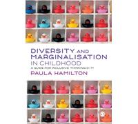 Diversity and Marginalisation in Childhood : A Guide for Inclusive Thinking 0-11
