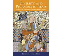 Diversity and Pluralism in Islam: Historical and Contemporary Discourses Amongst Muslims