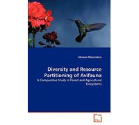 Diversity and Resource Partitioning of Avifauna: A Comparative Study in Forest and Agricultural Ecosystems