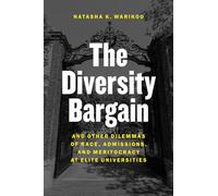 Diversity Bargain - And Other Dilemmas of Race, Admissions, and Meritocracy at Elite Universities