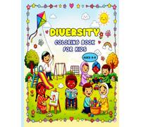 Diversity Coloring Book For Kids: Engaging coloring pages for children ages 6-8 to explore world cultures diversity inclusion and everyday life while building creativity and focus