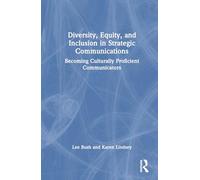 Diversity, Equity, and Inclusion in Strategic Communications: Becoming Culturally Proficient Communicators