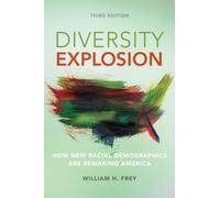 Diversity Explosion : How New Racial Demographics Are Remaking America
