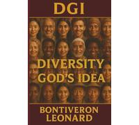 Diversity, God's Idea: Diversity honors God's creative masterpiece in Humanity.