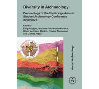 Diversity in Archaeology : Proceedings of the Cambridge Annual Student Archaeology Conference 2020/2021