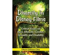 Diversity in Disney Films: Critical Essays on Race, Ethnicity, Gender, Sexuality and Disability