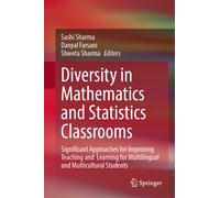 Diversity in Mathematics and Statistics Classrooms : Significant Approaches for Improving Teaching and Learning for Multilingual and Multicultural Students